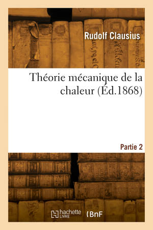Théorie mécanique de la chaleur. Partie 2