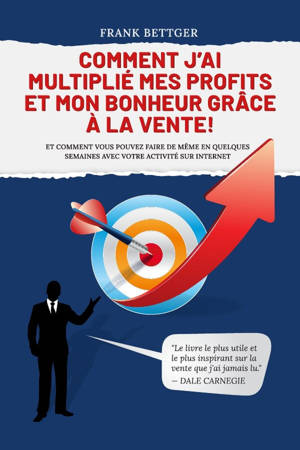 Comment j'ai multiplié mes profits et mon bonheur grâce à la vente !