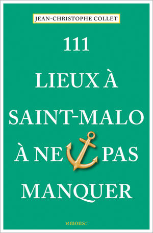 111 Lieux à Saint-Malo à ne pas manquer