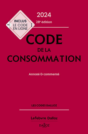 Code de la consommation 2024 28ed - Annoté et commenté