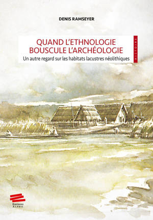 Quand l'ethnologie bouscule l'archéologie
