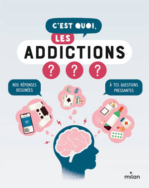 C'est quoi, les addictions ?