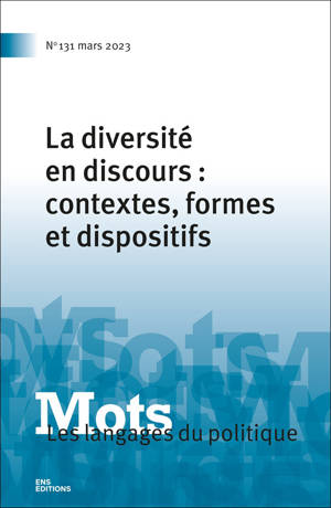 MOTS. LES LANGAGES DU POLITIQUE, N 131/2023. LA DIVERSITE EN DISCOURS : CONTEXTES, FORMES ET DISPOS