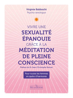 Vivre une sexualité épanouie grâce à la méditation pleine conscience