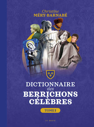 DICTIONNAIRE DES BERRICHONS CELEBRES (TOME 1) (BP)