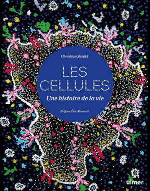 Cellules - Une histoire de la vie