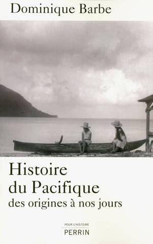 Histoire du Pacifique des origines à nos jours