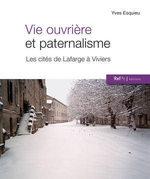 VIE OUVRIERE ET PATERNALISME : LES CITES DE LAFARGE A VIVIERS