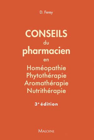 Conseils du pharmacien en homéopathie, phytothérapie, aromathérapie, nutrithérapie, 3e ed