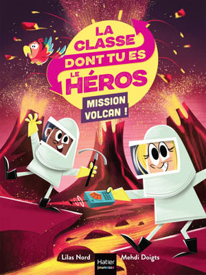 La classe dont tu es le héros - Mission volcan ! - CP/CE1 6/7 ans