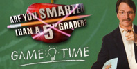 Are You Smarter Than a 5th Grader? Game Time