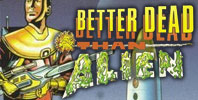Better Dead Than Alien