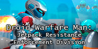 Droid Warfare Man: Jetpack Resistance Enforcement Division