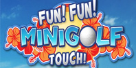 Fun! Fun! Minigolf TOUCH!
