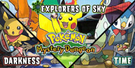 Pokémon Mystery Dungeon: Explorers of Sky / Time / Darkness