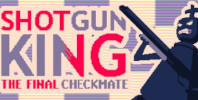 Shotgun King: The Final Checkmate
