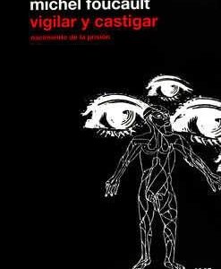 Vigilar y castigar. Nacimiento de la prisión. (Edición revisada y corregida) - ISBN: 9786070301155