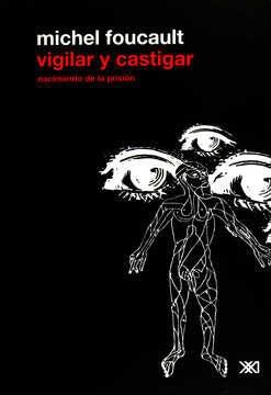 Vigilar y castigar. Nacimiento de la prisión. (Edición revisada y corregida) - ISBN: 9786070301155