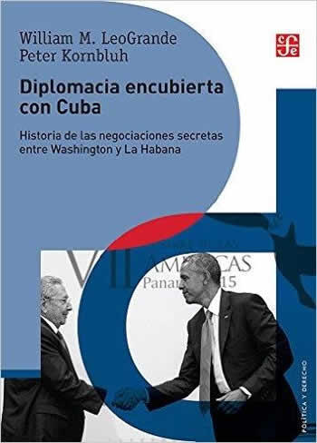 Diplomacia encubierta con Cuba. Historia de las negociaciones secretas entre Washington y La Habana. - ISBN: 9786071633217