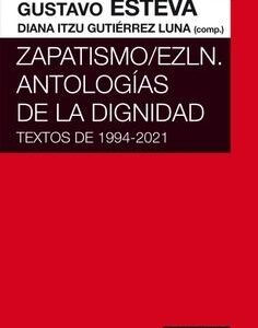 Zapatismo/EZLN. Antologías de la dignidad. Textos de 1994-2021