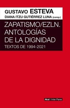 Zapatismo/EZLN. Antologías de la dignidad. Textos de 1994-2021