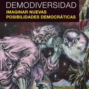 Demodiversidad. Imaginar nuevas posibilidades democráticas. - ISBN: 9786079753757
