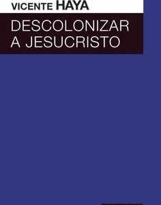 Descolonizar a Jesucristo. - ISBN: 9786079781644