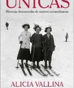 Únicas. Historias desconocidas de mujeres extraordinarias.
