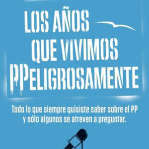 Años que vivimos PPeligrosamente