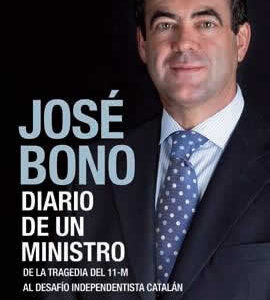 Diario de un ministro. De la tragedia del 11-M al desafío independentista catalán. - ISBN: 9788408138204