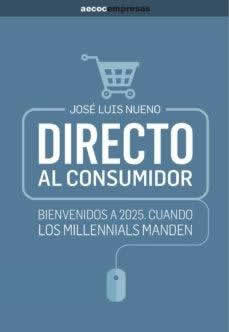 Directo al consumidor. Bienvenidos a 2025. Cuando los millennials manden. - ISBN: 9788409202690