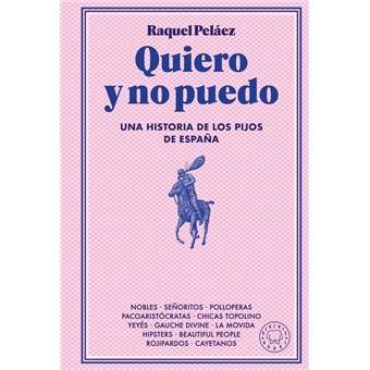Quiero y no puedo. Una historia de los pijos de España.