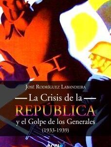 Crisis de la República y el Golpe de los Generales 1933-1939