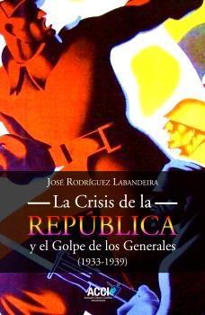 Crisis de la República y el Golpe de los Generales 1933-1939