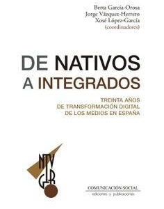 De nativos a integrados. Treinta años de transformación digital de los medios en España
