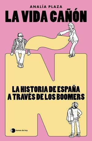Vida cañón: La historia de España a través de los boomers
