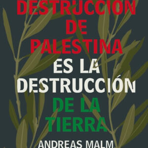 Destrucción de Palestina es la destrucción de la tierra.