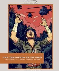 Una temporada en Vietnam. La guerra cultural en Estados Unidos
