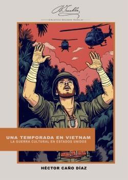 Una temporada en Vietnam. La guerra cultural en Estados Unidos