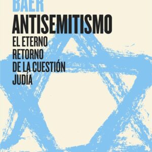 Antisemitismo. El eterno retorno de la cuenstión judía.