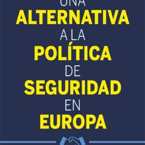 Una alternativa a la política de seguridad en Europa.