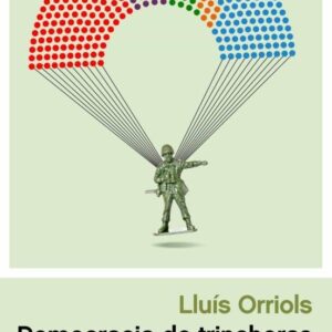 Democracia de trincheras.Por qué votamos a quienes votamos. - ISBN: 9788411001328