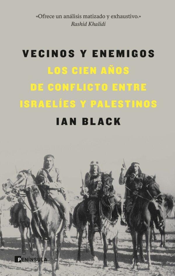 Vecinos y enemigos. Los cien años de conflicto entre israelíes y palestinos