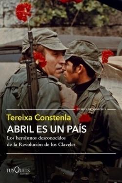 Abril es un país. Los heroísmos desconocidos de la Revolución de los Claveles