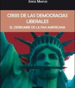 Crisis de las democracias liberales.El derrumbe de la Pax americana