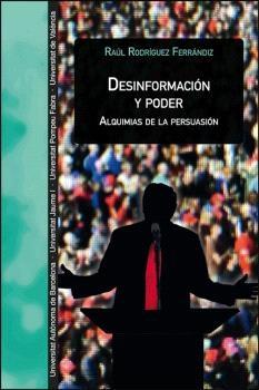 Desinformación y poder. Alquimias de la persuasión