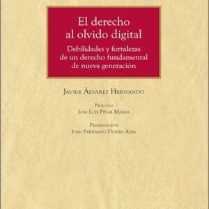 Derecho al olvido digital. Debilidades y fortalezas de un derecho fundamental