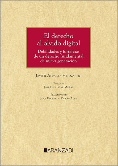 Derecho al olvido digital. Debilidades y fortalezas de un derecho fundamental