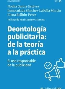 Deontología publicitaria: de la teoría a la práctica. El uso responsable de la publicidad