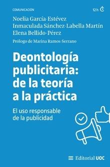 Deontología publicitaria: de la teoría a la práctica. El uso responsable de la publicidad